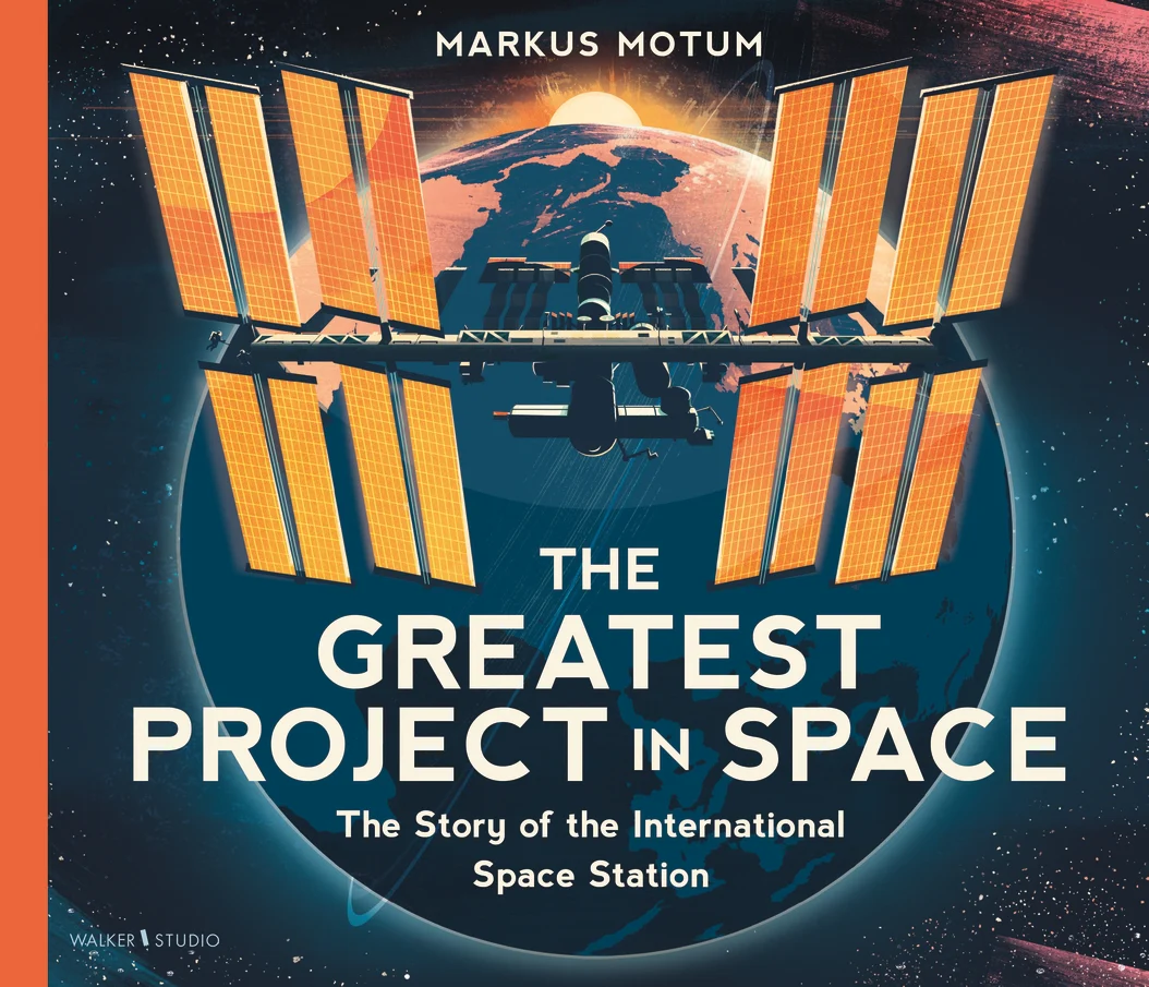 Cover of 'The Greatest Project in Space: The Story of the International Space Station' by Markus Motum 